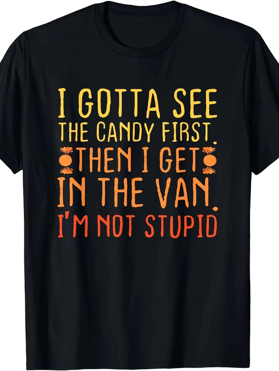 Halloween Humor Adult T-Shirt - "I Gotta See the Candy First, I&