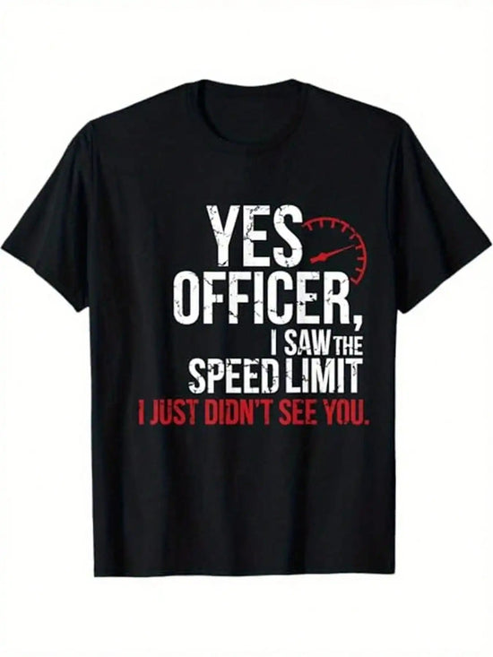 Yes Officer Speeding Shirt T-Shirt  100% Cotton  for Car Lovers and Mechanics Men&