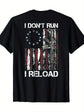 I Don t Run I Reload Gun American Flag Patriots T-Shirt Funny Graphic Tee for Men Women 100 Cotton Breathable Fabric Shirt ShedPoundsPortal