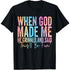 100% Cotton When God Made Me He Grinned and Said Funny Sarcastic Saying T-Shirt ShedPoundsPortal